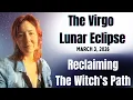 TIME TO RECLAIM The Total Lunar Virgo Eclipse March 3 2026 Astrology