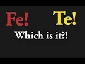 Te or Fe Which is it