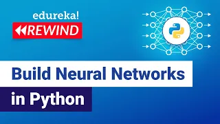 Build Neural Networks in Python Neural Networks Tutorial Edureka DL Rewind - 1