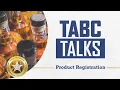 TABC Talks TABC s Product Registration Process