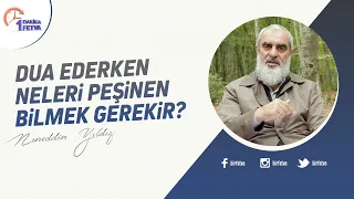 Dua ederken neleri peşinen bilmek gerekir?