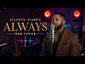 ALWAYS by Atlantic Starr — Soulful R&B Cover