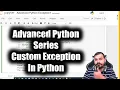 Advanced Python Series - Custom Exception Handling In Python