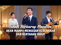 Download Lagu Lagu Rohani | Tuhan Berharap Manusia akan Mampu Mengejar Kebenaran dan Bertahan Hidup