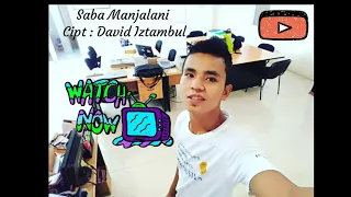 Download David Iztambul - Saba Manjalani Cipt David Iztambul MP3