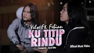 yelse ft febian ku titip rindu official music video 