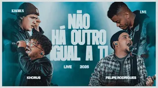 @KhorusOficial e @eufeliperodrigues - Não Há Outro Igual a Ti (Ao Vivo)