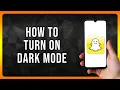 How to turn on Dark Mode on Snapchat in 2026