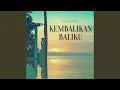 Lagu Kembalikan Baliku