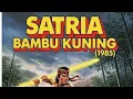 Lagu Film Jadul Satria Bambu Kuning (1985) Full Movie