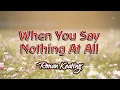 Download Lagu When You Say Nothing At All - KARAOKE VERSION - as popularized by Ronan Keating