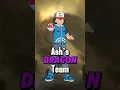 Ash Ketchum s All DRAGON TYPE TEAM