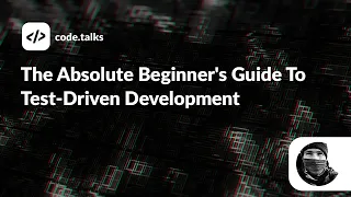 code talks 2022 - The Absolute Beginner s Guide To Test-Driven Development