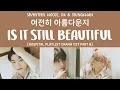 Download Lagu [LYRICS/가사] SEVENTEEN (세븐틴) - Is It Still Beautiful (여전히 아름다운지) [Hospital Playlist S2 OST Part 8]