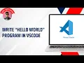 How to Write your First HelloWorld Program on VSCode