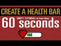 Unity Create a Health Bar Tutorial in less than 1 Minute