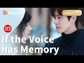 Download Lagu 【ENG SUB】If the Voice has Memory Full Movie P3 -Boss falls in love with Cinderella through voice💕