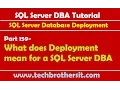 SQL Server DBA Tutorial 159-What does Deployment mean for a SQL Server DBA