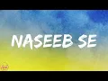 Naseeb se | Satyaprem Ki Katha | Vishal Mishra | Payal Dev | In Hindi | Peak Lyrics |