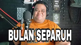 Download BULAN SEPARUH - LILIS K || COVER BY @bigtulus_official MP3