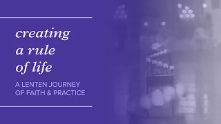 Lent Online Class - Creating a Rule of Life | Week 1