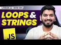 Loops and Strings in JavaScript JavaScript Series 2024