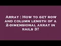 Array How to get row and column length of a 2-dimensional array in rails 3