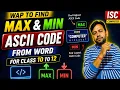 Find Max Min ASCII Code from a given word in java for ISC 11th 12th CS By YP Computer Classes