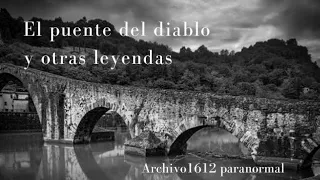El puente del diablo y otras leyendas de terror | Archivo1612paranormal