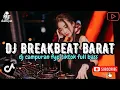 Download Lagu DJ BREAKBEAT BARAT REMIX TERBARU VIRAL 2025 🎵 || DJ CAMPURAN VIRAL TIKTOK TERBARU 2025 🎵