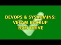 DevOps SysAdmins Veeam backup iSCSI drive 2 Solutions