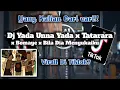 Download Lagu Dj Yang Lagi Virall|| dj YADA YADA UNNA YADA NARUTO SAIPUDIN X BOMAYE X BILA DIA MENYUKAIKU