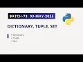 Online Class Batch 73 - Python Dictionary Tuple Set Data Types