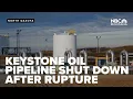 Keystone oil pipeline shut down after a rupture in rural North Dakota