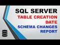 SQL Server Table Creation Date and Schema Changes Report