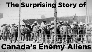 the surprising story of canada s enemy aliens