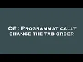 C Programmatically change the tab order