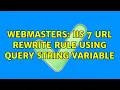 Webmasters IIS 7 URL Rewrite Rule using query string variable
