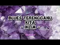 Lagu Iklim - Blues Terengganu Kita (Lirik Lagu)