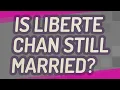 Is Liberte Chan still married