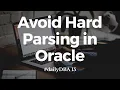 Avoid Hard Parsing in Oracle 15