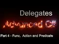 C Delegates Part 4 - Func Action and Predicate