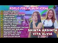 Shinta Arsinta Ft Vita Alvia Salahmu Sendiri Full Album Koplo Terbaru Viral