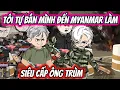 Download Lagu Tôi Tự Bán Mình Đến Miền Bắc Myanmar Làm Siêu Cấp Ông Trùm | HH VietSub