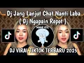 Download Lagu DJ NGAPAIN REPOT REMIX || DJ JANG LANJUT CHAT NANTI LABA DJ TIMUR VIRAL TIKTOK TERBARU 2025