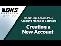 DKS Tech Tips DoorKing Access Plus Account Manager Software - Creating a New Account