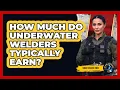 How Much Do Underwater Welders Typically Earn