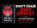 Don t Chase Only Attract Let What Belongs to You Seek You book