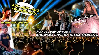 brewog full dj tessa morena adu adu adu adu masbre pedot hari kedua brewog makin ugal ugalan