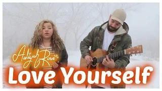 Download Love Yourself - Justin Bieber  (Aaliyah Rose ft. Mimi Knowles) MP3